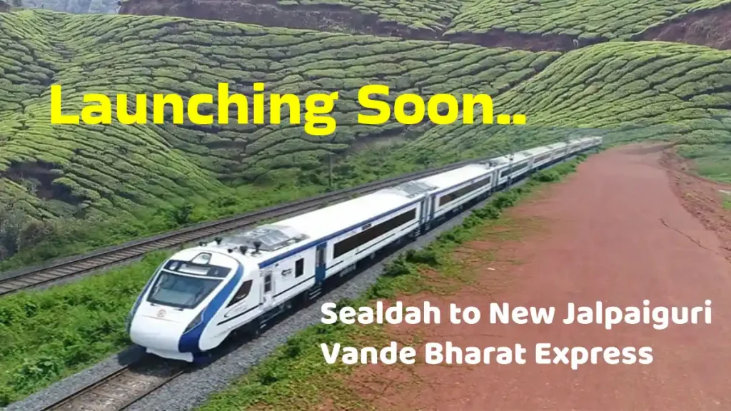 Sealdah to New Jalpaiguri Vande Bharat Express launch soon